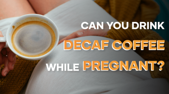 can-you-drink-decaf-coffee-while-pregnant-coffeespiration