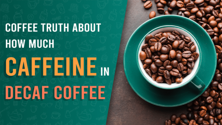 Coffee Truth About How Much Caffeine In Decaf Coffee