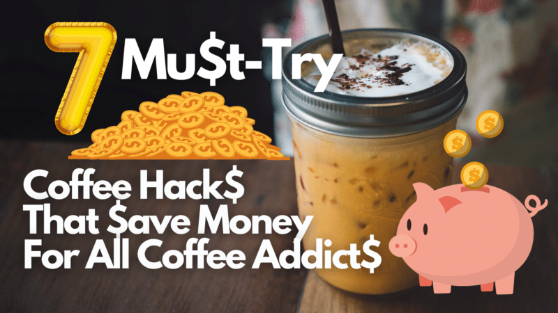 7 must-try coffee hacks that save money for all coffee addicts