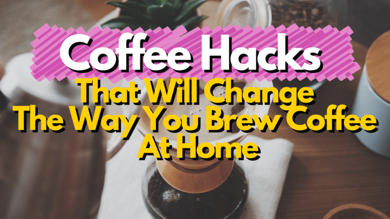 Coffee hacks that will change the way you brew coffee at home