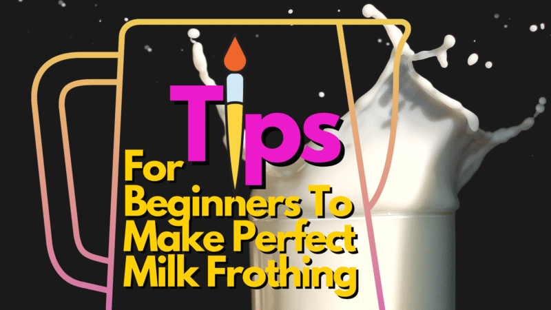 Tips for beginner to make perfect milk frothing