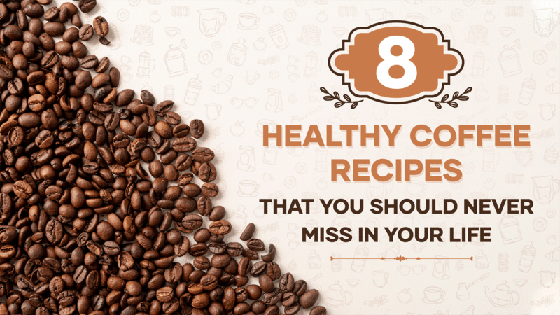06-8 Healthy Coffee Recipes That You Should Never Miss In Your Life-01