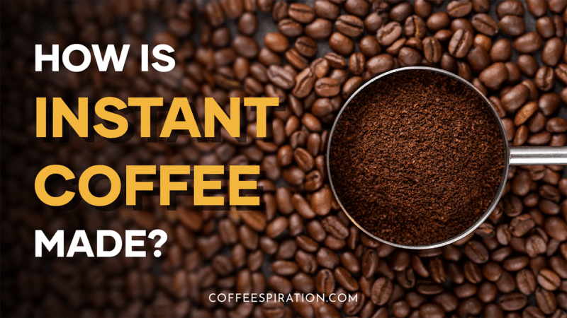 How Is Instant Coffee Made