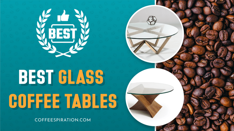 Best Glass Coffee Tables To Create Artsy Look For Your Space In 2022