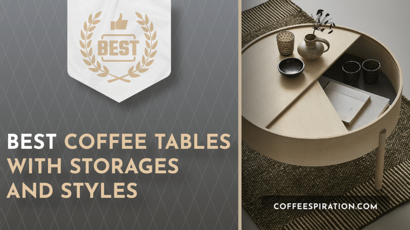 Best Coffee Tables With Storages And Styles To Display In Your Areas In 2023