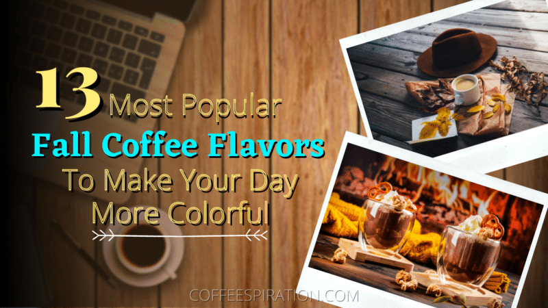 13 Most Popular Fall Coffee Flavors To Make Your Day More Colorful