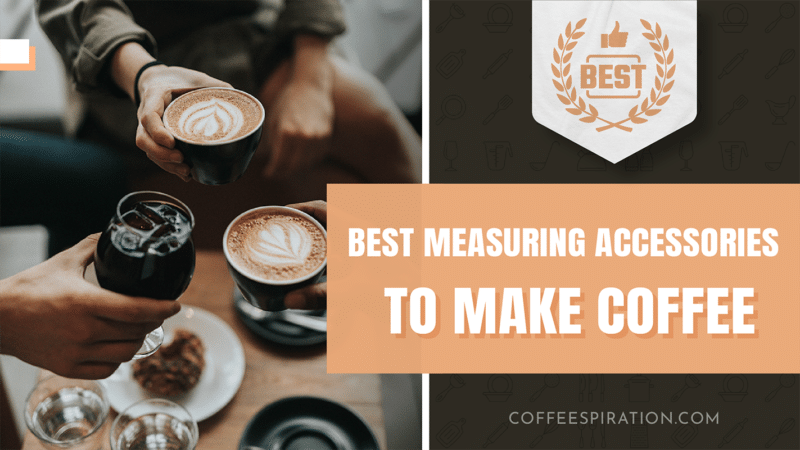 Best Measuring Accessories To Make Coffee in 2022