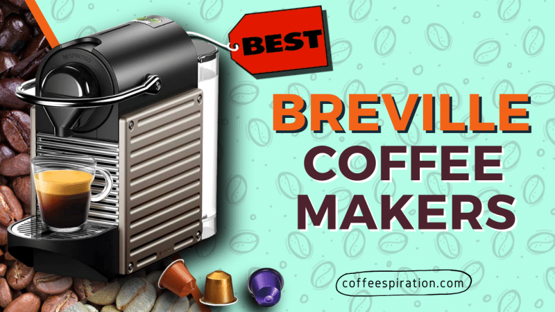 Best Breville Coffee Makers To Buy Right Now in 2022