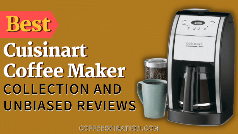 Best Cuisinart Coffee Maker Collection And Unbiased Reviews In 2022