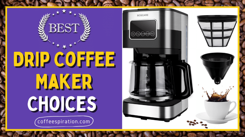 Best Drip Coffee Maker Choices in 2022