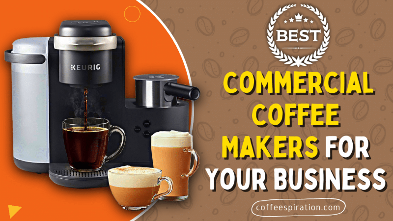 Best Commercial Coffee Makers For Your Business in 2022