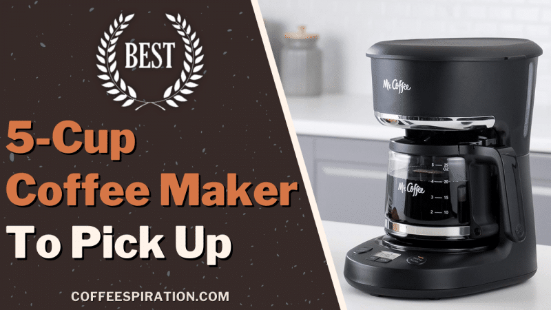 Best 5-Cup Coffee Maker To Pick Up in 2023