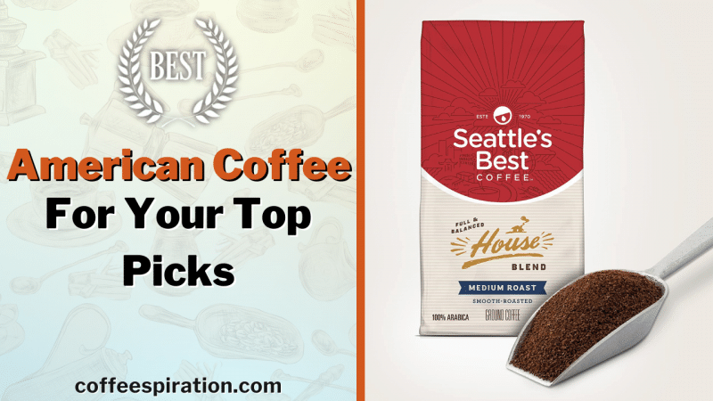 Best American Coffee For Your Top Picks in 2022
