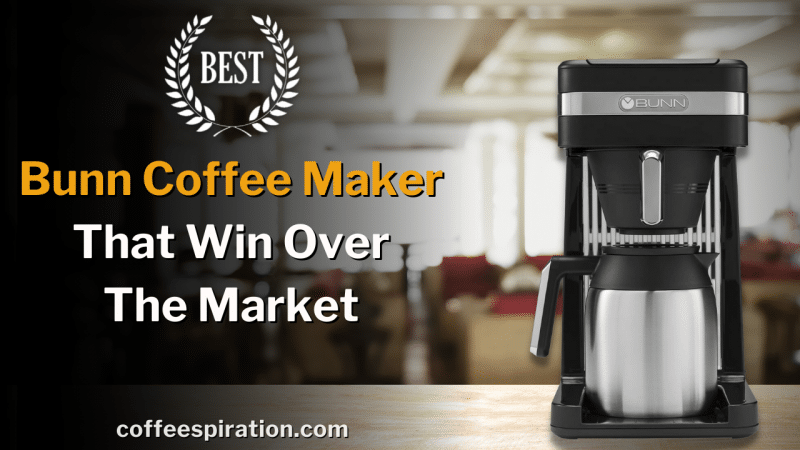Best Bunn Coffee Maker That Win Over The Market in 2022