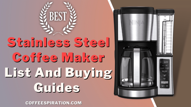 Best Stainless Steel Coffee Maker List And Buying Guides in 2023