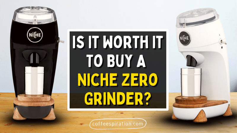 Is It Worth It To Buy A Niche Zero Grinder