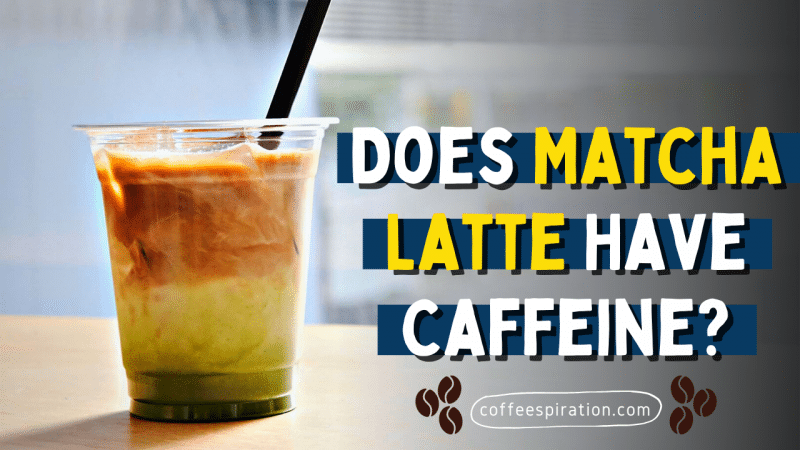 Does Matcha Latte Have Caffeine