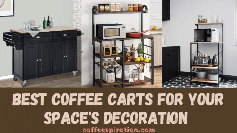 Best Coffee Carts For Your Space's Decoration in 2022