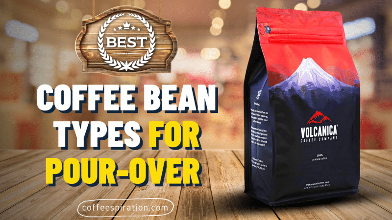 Best Coffee Bean Types For Pour-Over in 2022