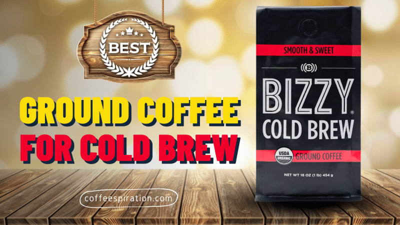 Best Ground Coffee For Cold Brew in 2023