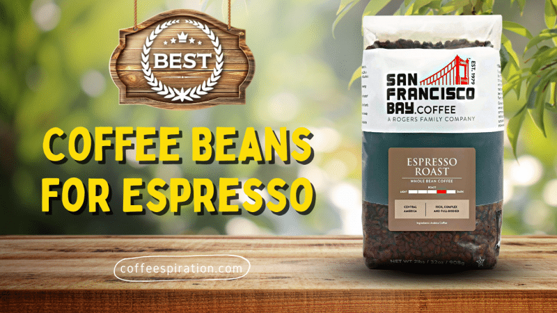 Best Coffee Beans For Espresso in 2022