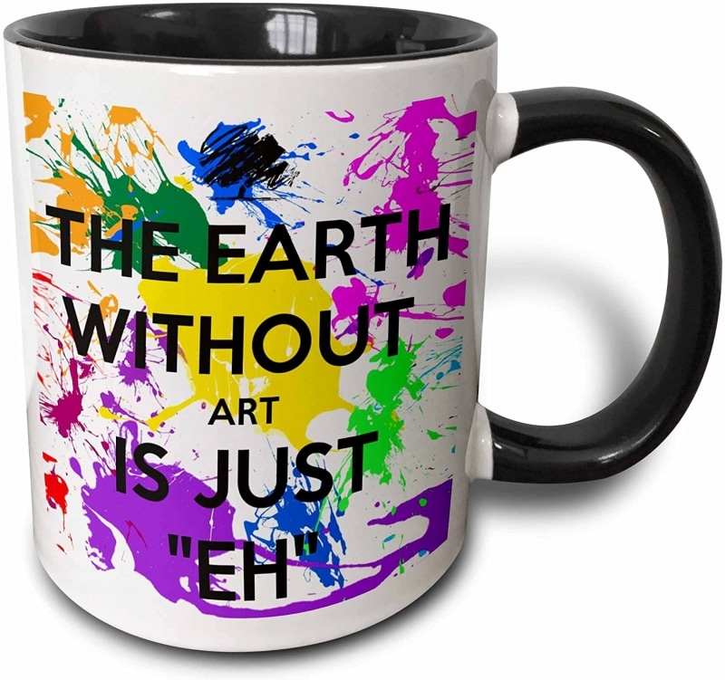 6. 3dRose The Earth Without Art is just eh Mug