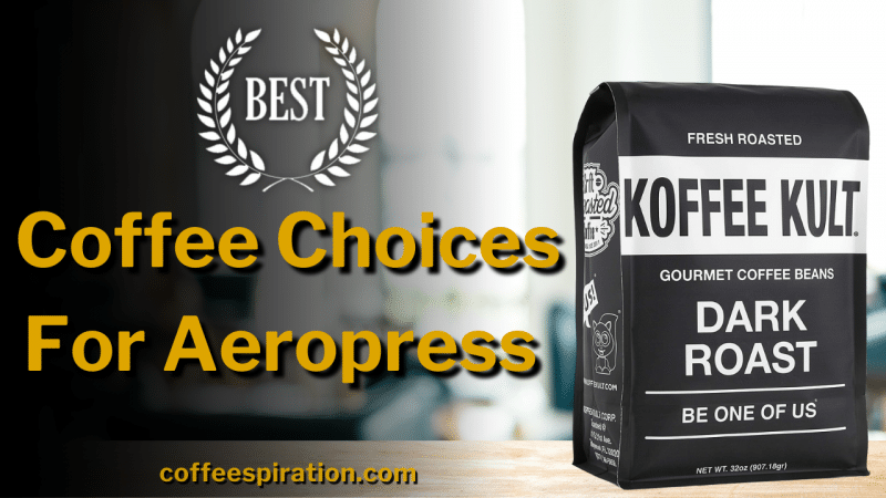 Best Coffee Choices For Aeropress in 2023