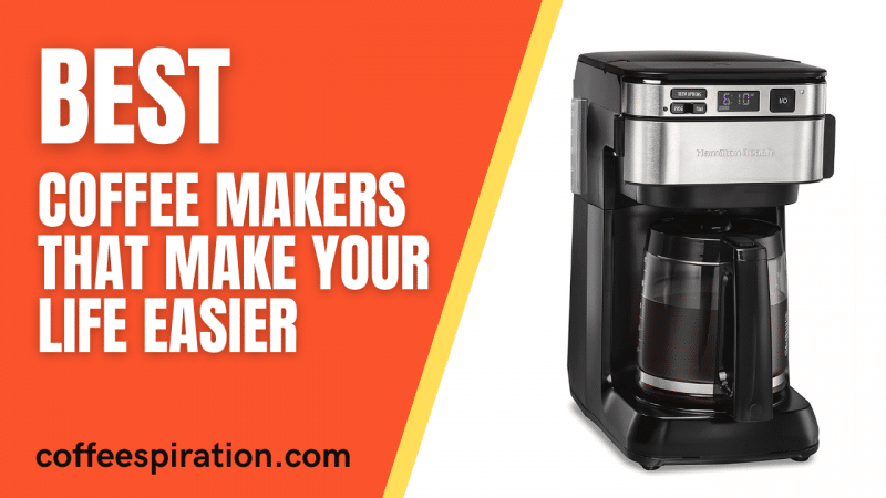 Best Coffee Makers That Make Your Life Easier in 2022