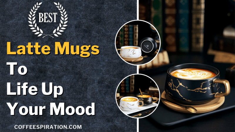 Best Latte Mugs To Life Up Your Mood in 2022