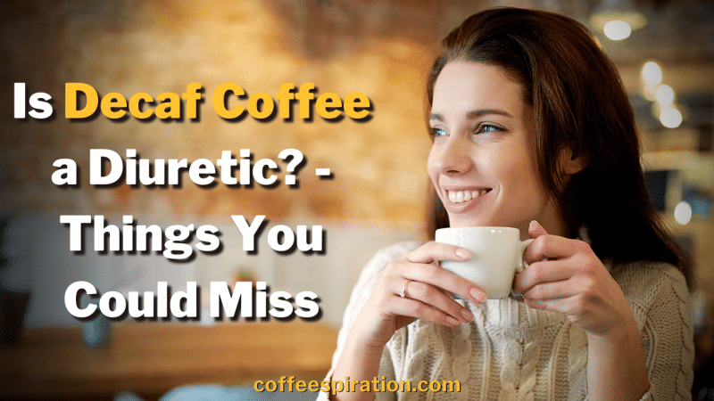 Is Decaf Coffee a Diuretic_ - Things You Could Miss