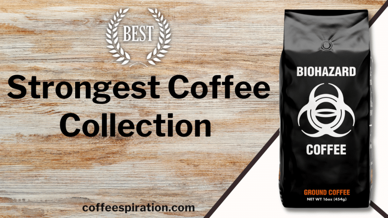 Top Strongest Coffee Collection in 2023