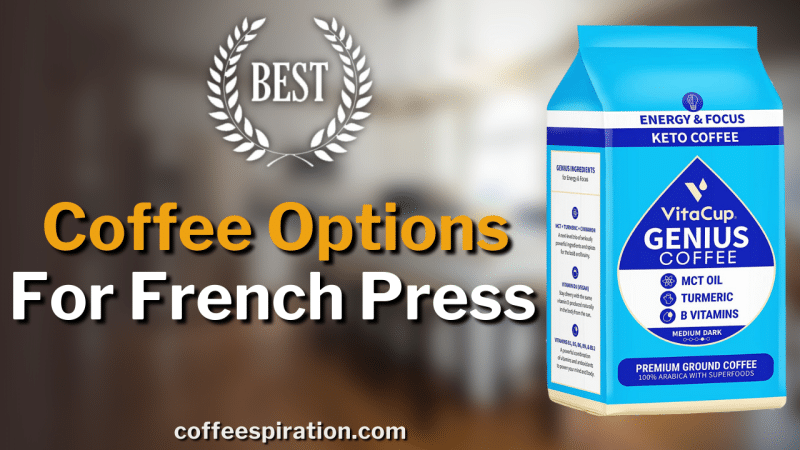 Best Coffee Options For French Press in 2023