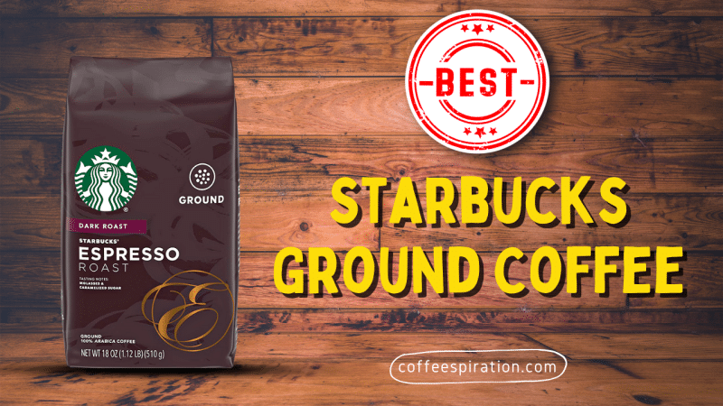 Best Starbucks Ground Coffee in 2023