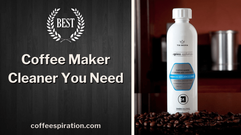 Best Coffee Maker Cleaner You Need in 2022