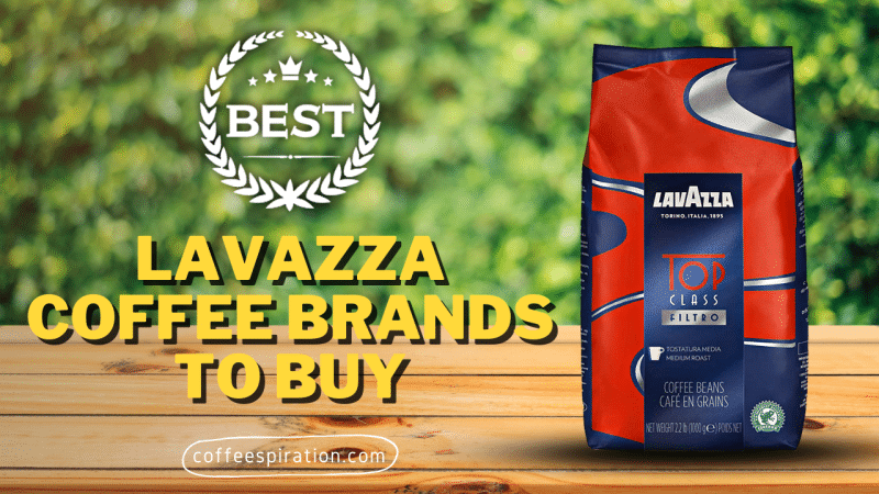 Best Lavazza Coffee Brands To Buy in 2022