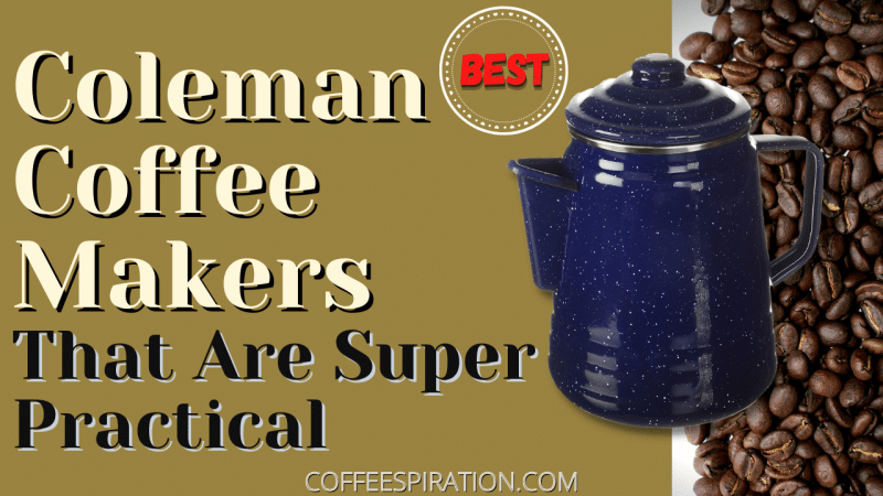 best coleman coffee makers that are super practical to use in 2022