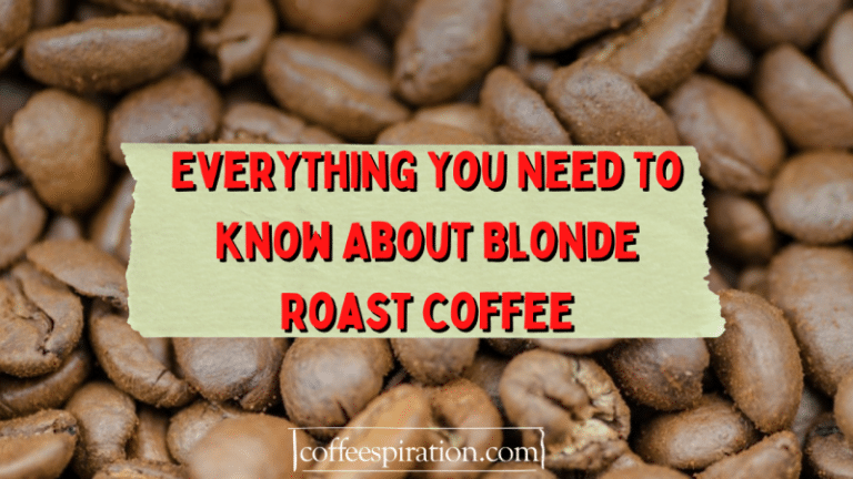 Everything You Need To Know About Blonde Roast Coffee 4952
