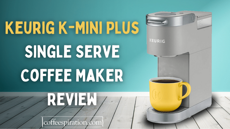 Keurig K-Mini Plus Single Serve Coffee Maker Review
