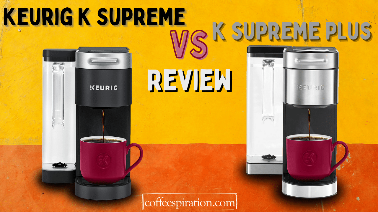 Keurig K Supreme vs K Supreme Plus Review