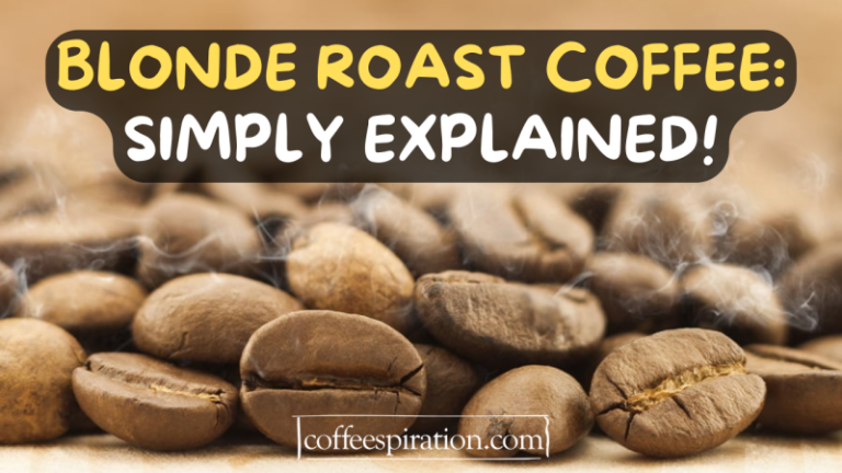Blonde Roast Coffee Simply Explained 7677