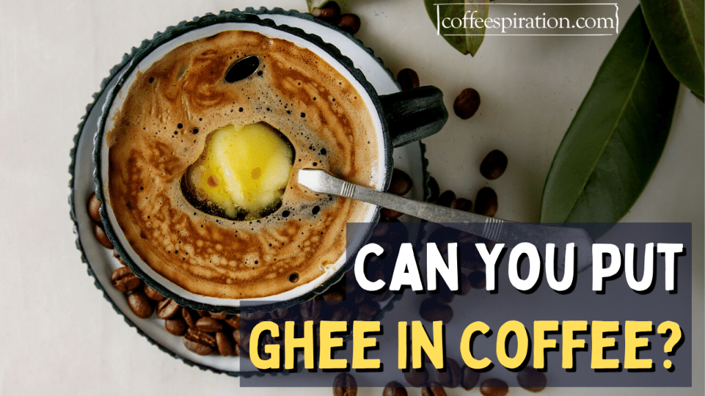 Can You Put Ghee In Coffee?