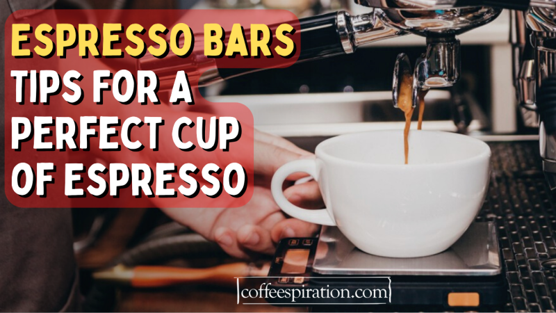 Espresso Bars Tips For A Perfect Cup of Espresso